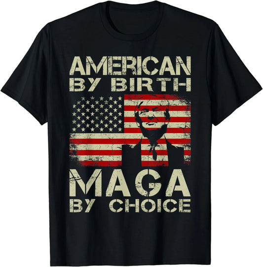 American by Birth MAGA by Choice Pro Trump 2024 US Flag Funny Creative Graphic T-Shirt